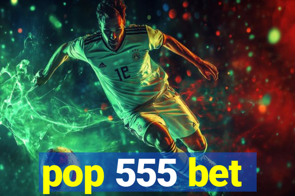 pop 555 bet